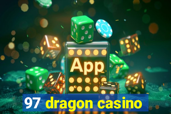 97 dragon casino